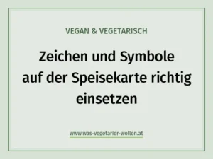 Vegan und vegetarisch - Zeichen auf der Speisekarte richtig einsetzen